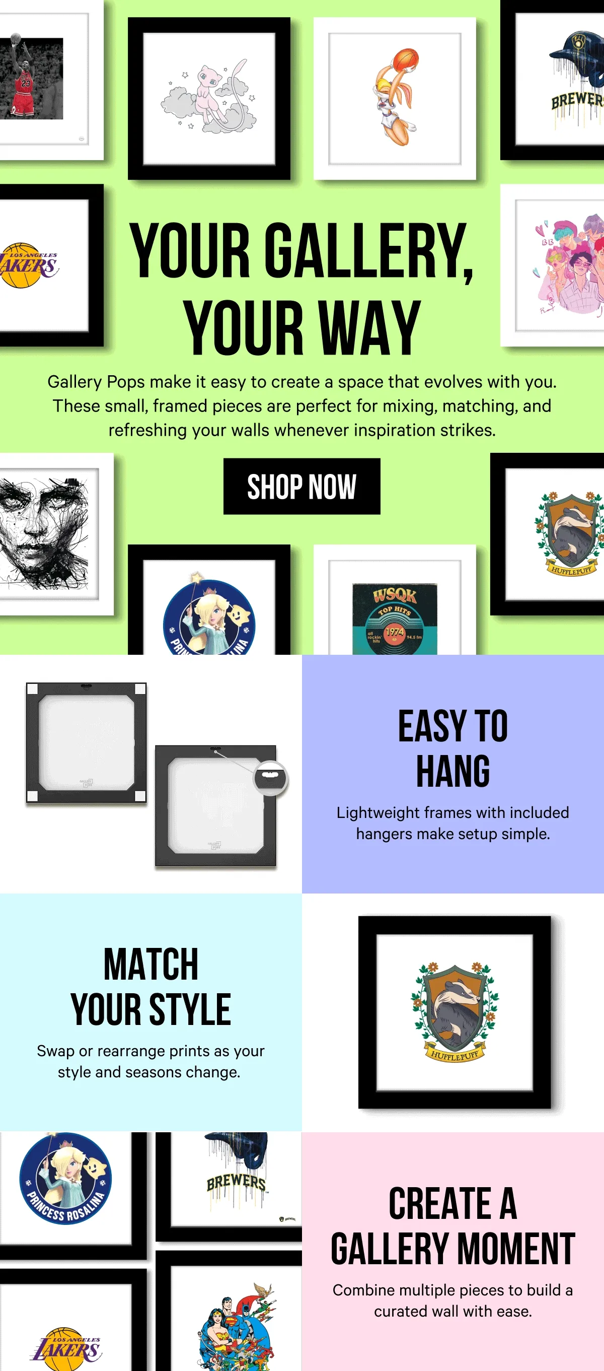 Your Gallery, Your Way: Gallery Pops make it easy to create a space that evolves with you. These small, framed pieces are perfect for mixing, matching, and refreshing your walls whenever inspiration strikes