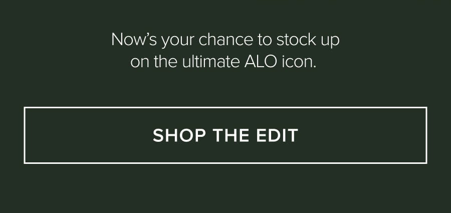 Now's your chance to stock up on the ultimate ALO icon. SHOP THE EDIT