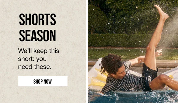 Shorts Season Shop Now