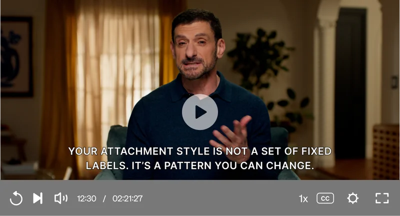 Your attachment style is not a set of fixed labels. It’s a pattern you can change.