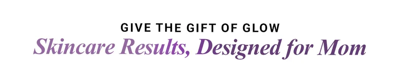 Skincare Results, Designed for Mom