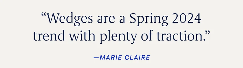 “Wedges are a Spring 2024 trend with plenty of traction.” -Marie Claire