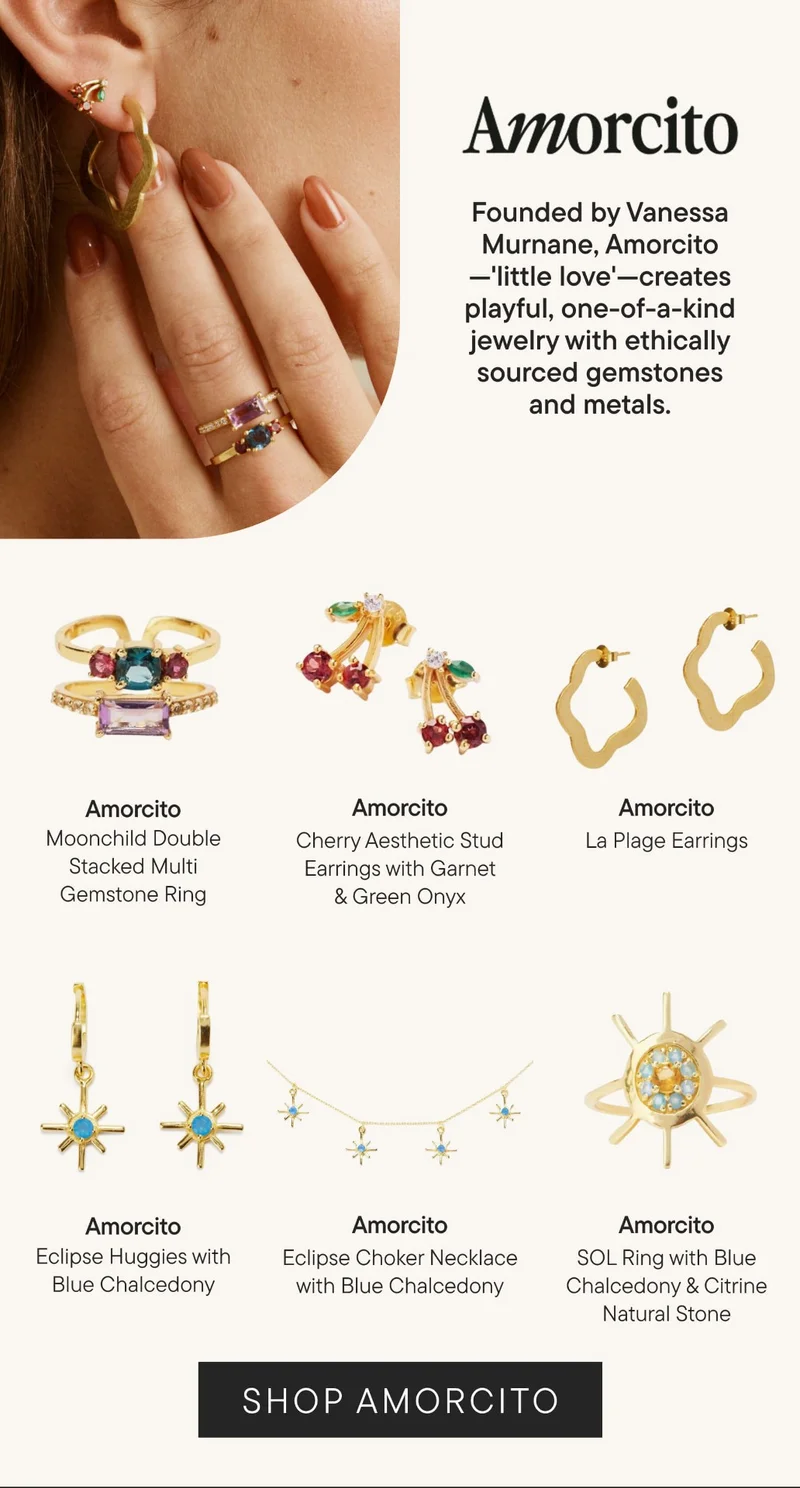 Founded by Vanessa Murnane, Amorcito—'little love'—creates playful, one-of-a-kind jewelry with ethically sourced gemstones and metals. SHOP AMORCITO