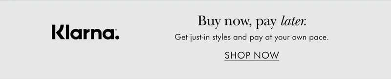 Klarna. Buy now, pay later. Get just-in styles and pay at your own pace.