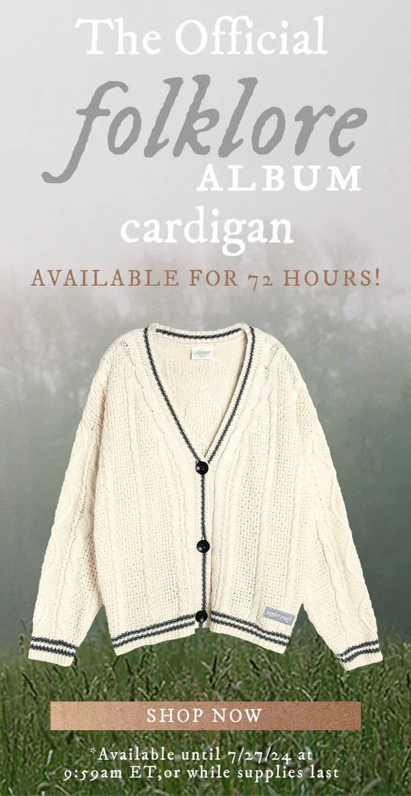 The Official folklore Album cardigan. Available for 72 hours! Shop now. *Available until 7/27/24 at 9:59pm ET, or while supplies last