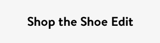 Shop the Shoe Edit