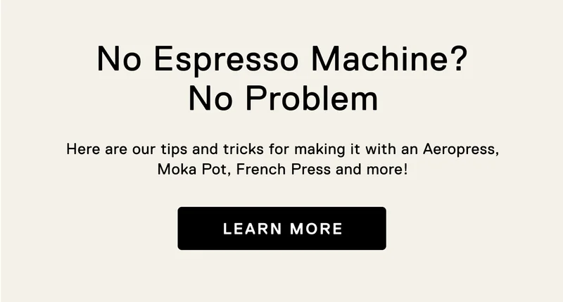 No Espresso Machine? No Problem