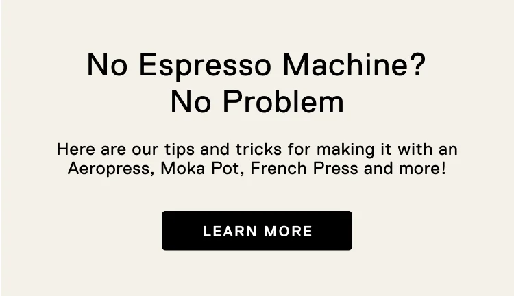 No Espresso Machine? No Problem!
