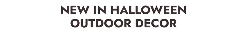 New in Halloween Outdoor Decor