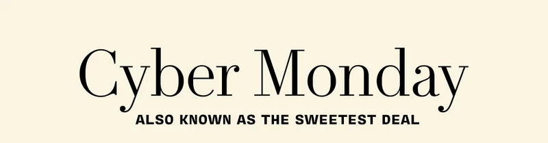 Cyber Monday     also known as the Sweetest Deal