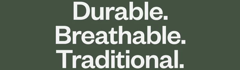 Durable. Breathable. Traditional.