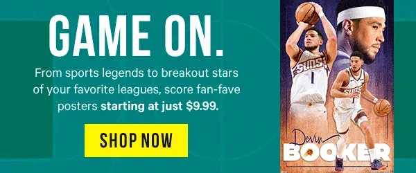 Game On. From sports legends to breakout stars of your favorite leagues, score fan-fave posters starting at $9.99.