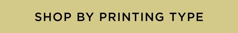 Shop by Printing Type