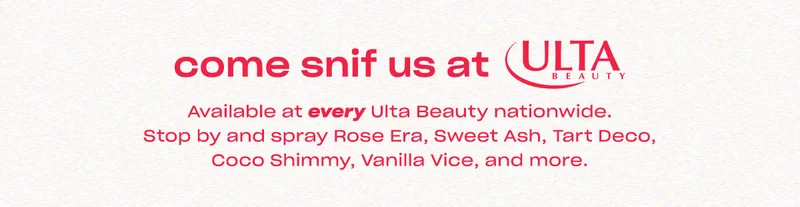 Available at every Ulta Beauty nationwide. Stop by and spray Rose Era, Sweet Ash, Tart Deco, Coco Shimmy, Vanilla Vice, and more.