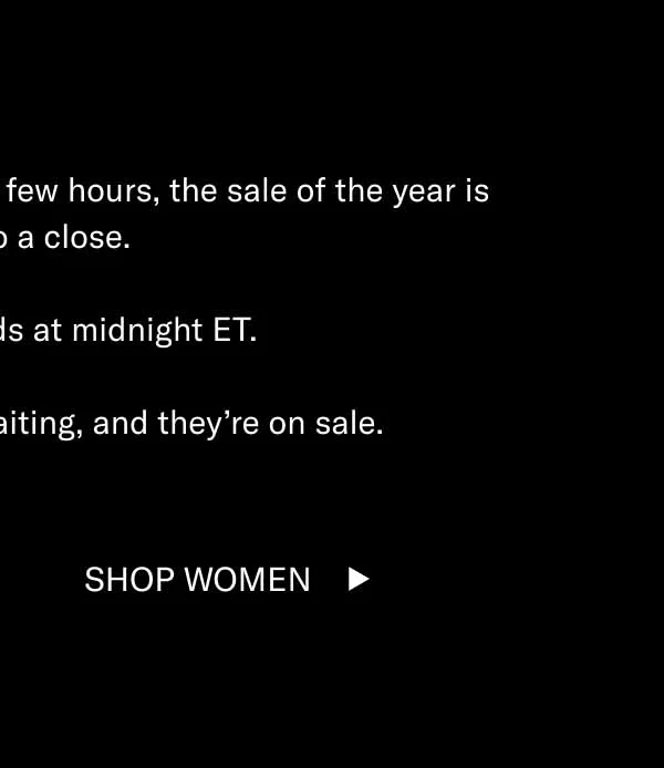 Our site is 20–75% off today. In a few hours, the sale of the year is coming to a close. Cyber Monday ends at midnight ET. Your favorite shoes are waiting, and they’re on sale. Shop Men Shop Women