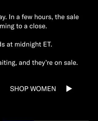 Our site is 20–75% off today. In a few hours, the sale of the year is coming to a close. Cyber Monday ends at midnight ET. Your favorite shoes are waiting, and they’re on sale. Shop Men Shop Women