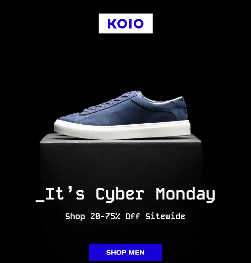 KOIO _It’s Cyber Monday Shop 20-75% Off Sitewide Shop Men Shop Women