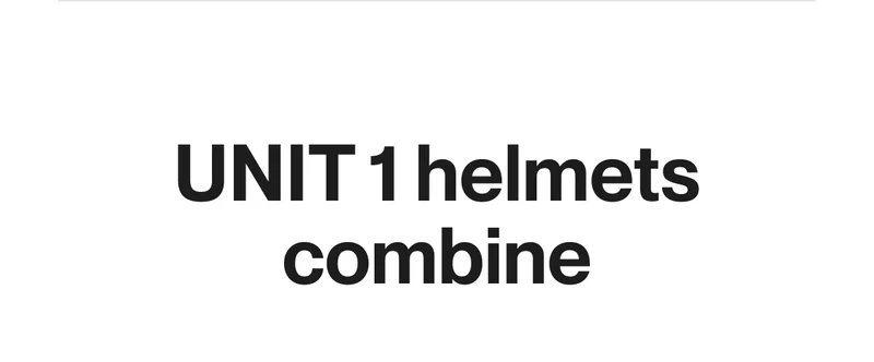 Text slide reading “UNIT 1 helmets combine”