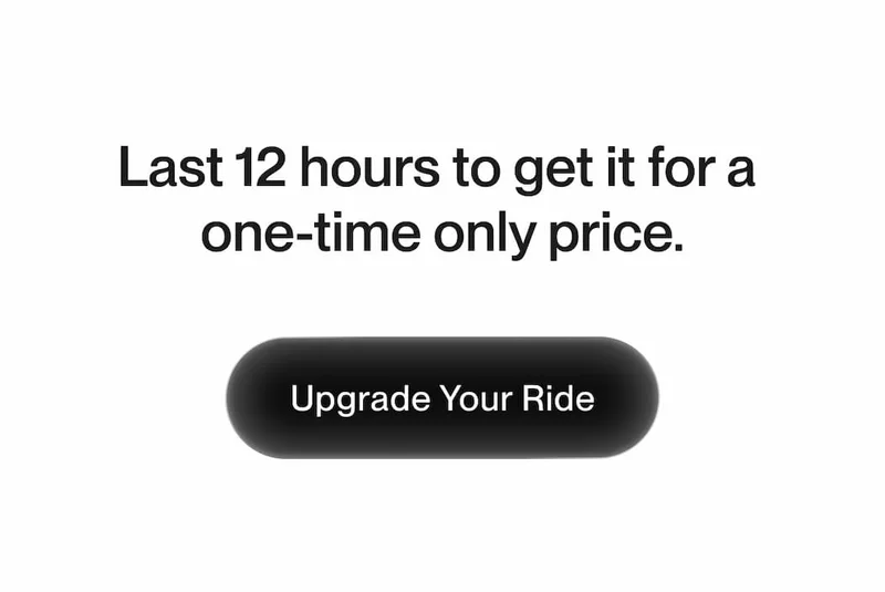 Text slide stating “Last 12 hours to get it for a one-time only price,” with a call-to-action button labeled “Upgrade Your Ride”