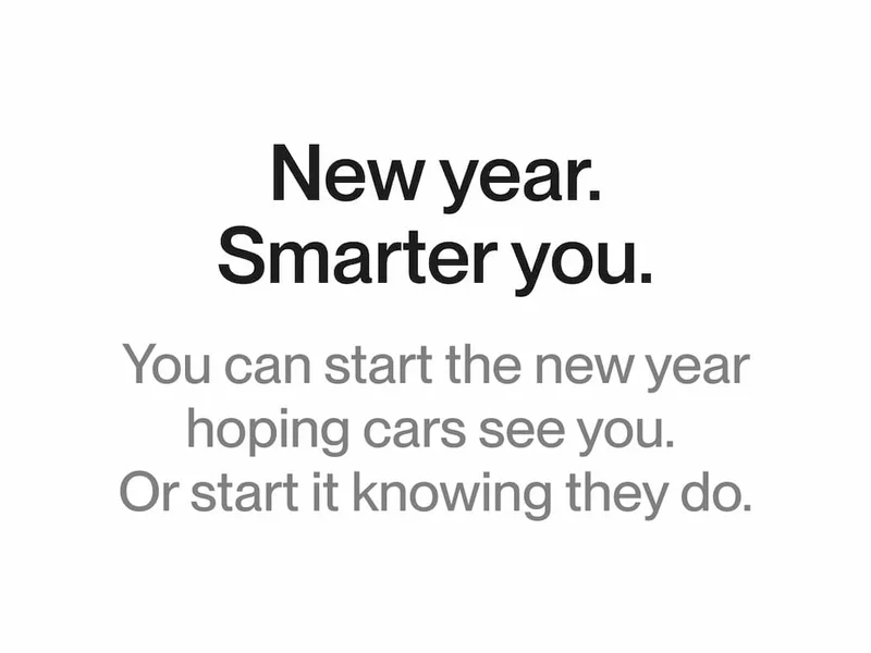 Text slide reading “New year. Smarter you. You can start the new year hoping cars see you. Or start it knowing they do.”