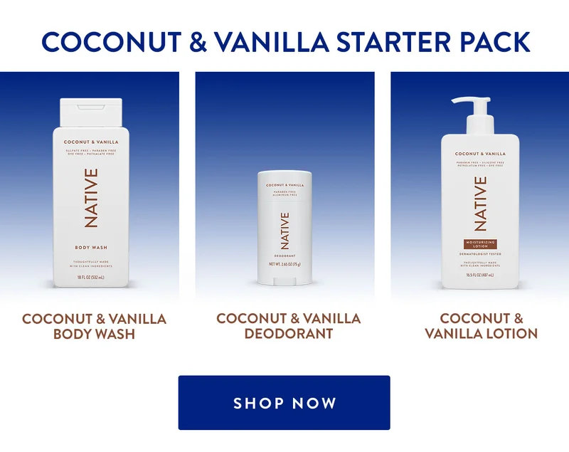 COCONUT & VANILLA STARTER PACK | COCONUT & VANILLA BODY WASH | COCONUT & VANILLA DEODORANT | COCONUT & VANILLA LOTION | SHOP NOW