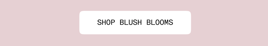 Shop Blush Blooms