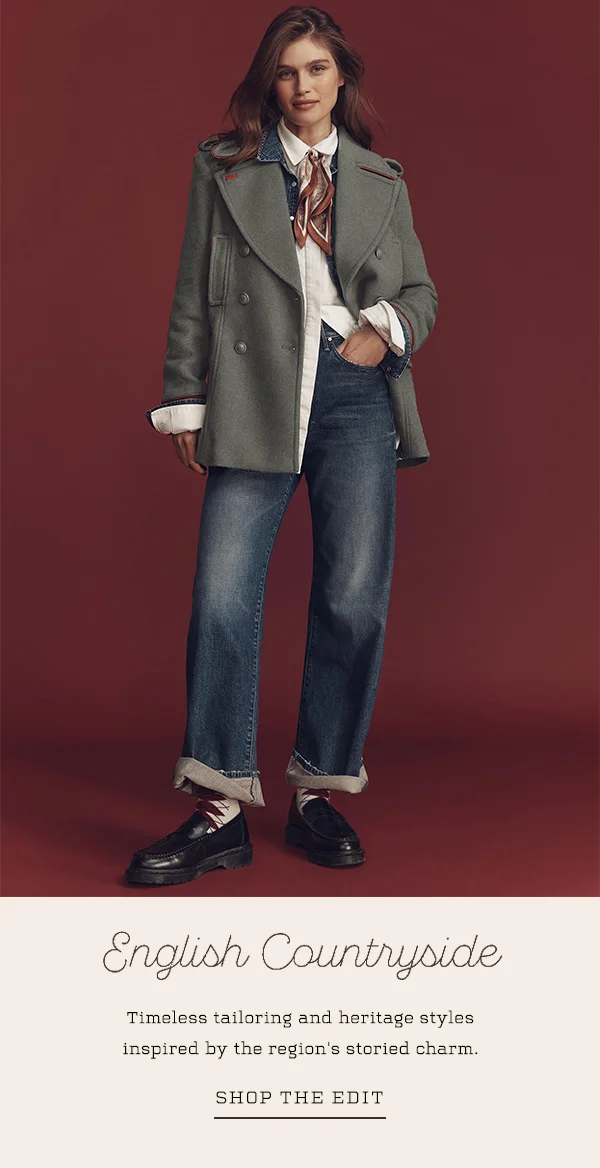 english countryside, timeless tailoring and heritage styles inspired by the region's storied charm. shop the edit