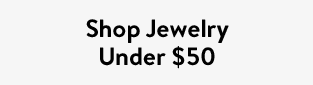 Shop Jewelry Under $50