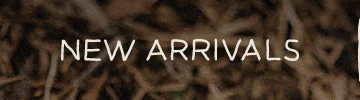 NEW ARRIVALS