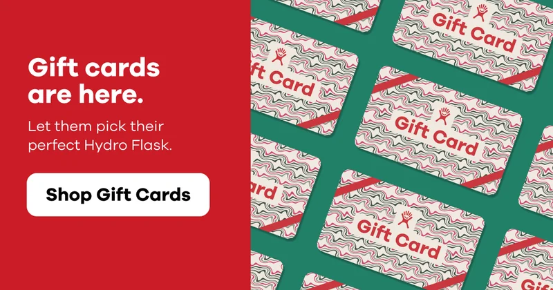 Gift cards are here. Let them pick their perfect Hydro Flask. | Shop Gift Cards