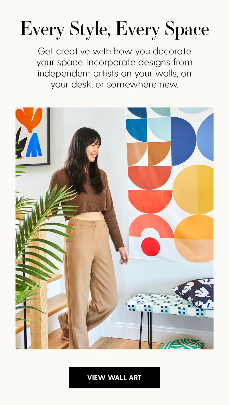 Every Style, Every Space | Get creative with how you decorate your space. Incorporate designs from independent artists on your walls, on your desk, or somewhere new. | Shop Wall Art
