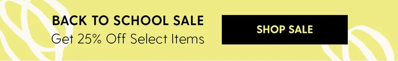 Back to School Sale |  Get 25% Off Select Items | Shop Sale