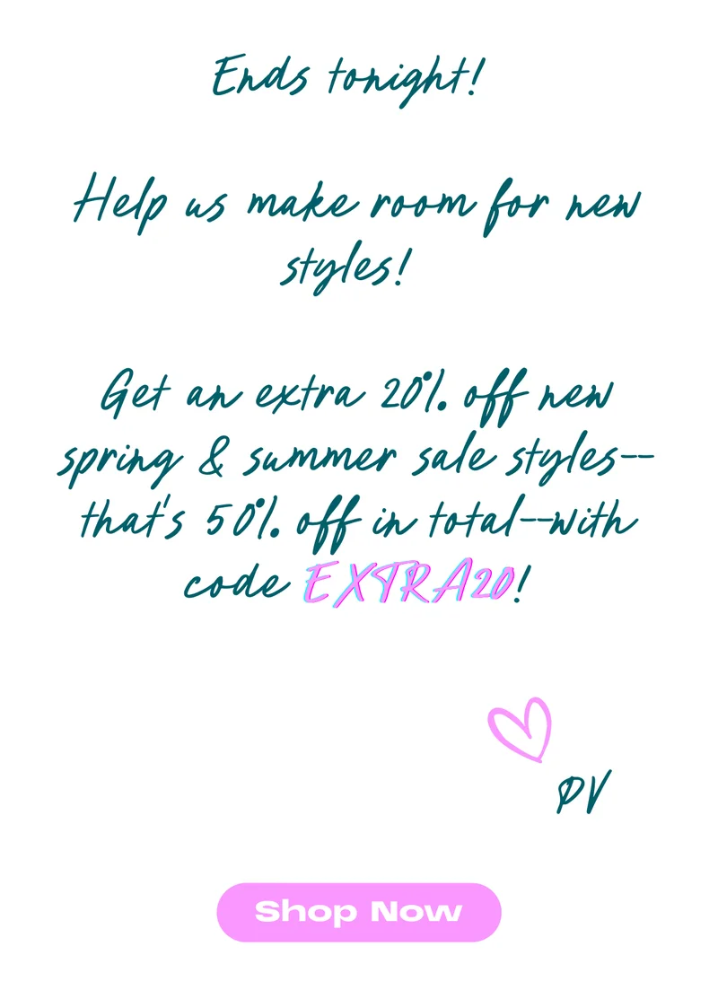 New Sale Styles! Get an extra 20% off this weekend only.