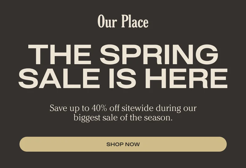 Our Place - The Spring Sale is Here | SHOP NOW