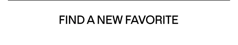 Find a new favorite