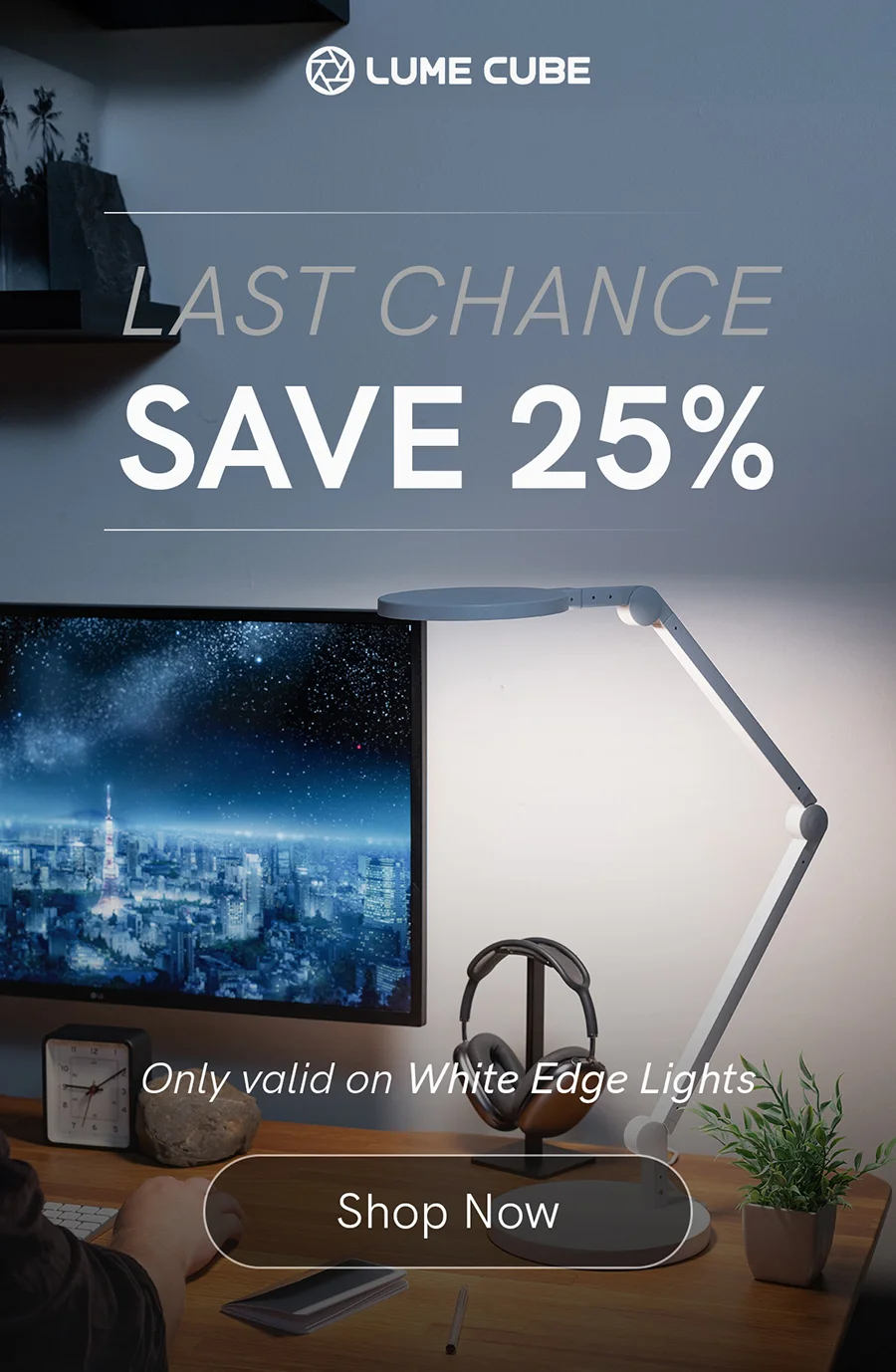 Last chance to save 25% on White Edge Lights.