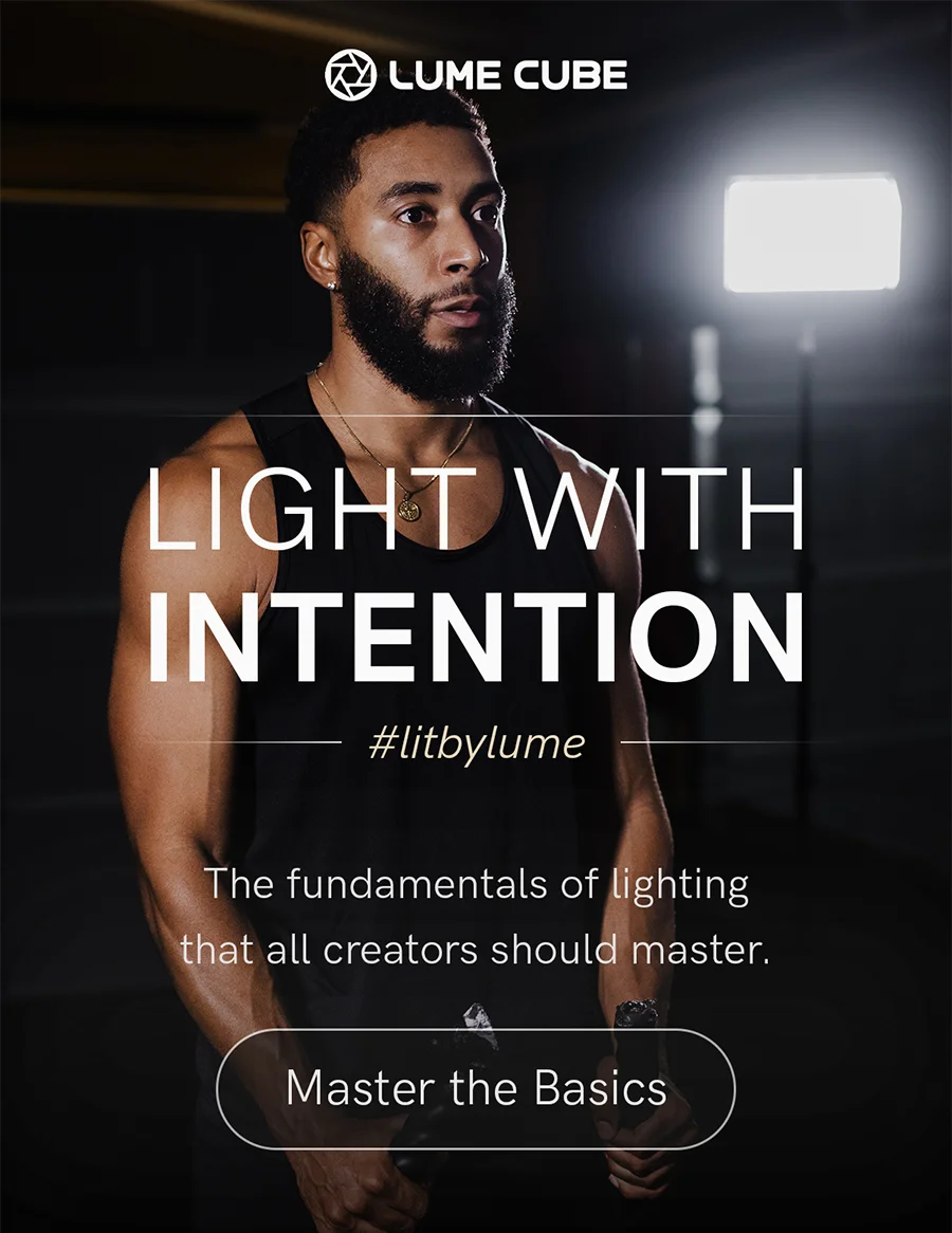 Understand your light- The fundamentals of lighting that all creators should master.