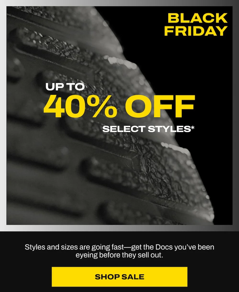 BLACK FRIDAY UP TO 40% OFF SELECT STYLES*