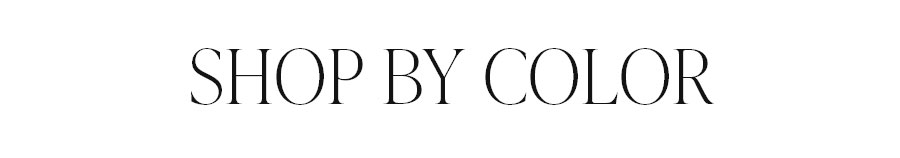 SHOP BY COLOR