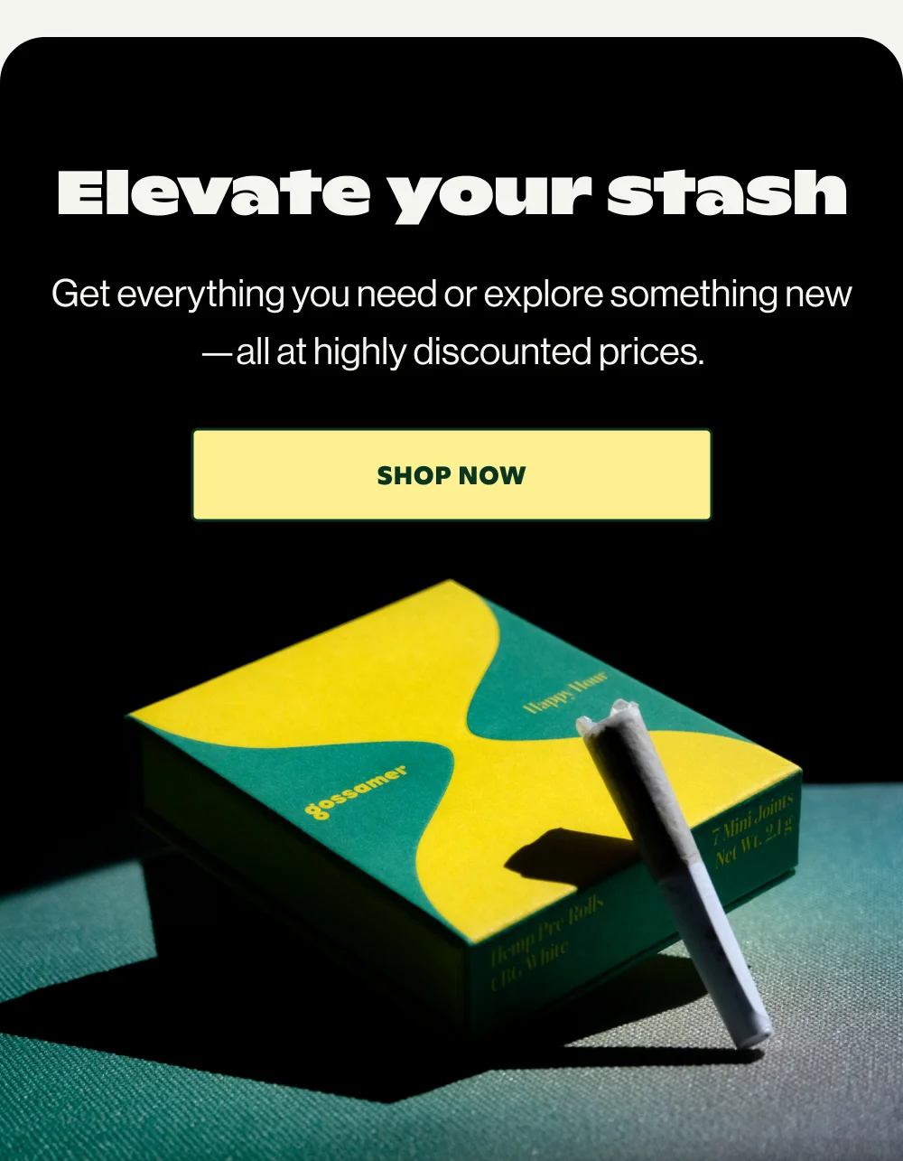 ELEVATE YOUR STASH