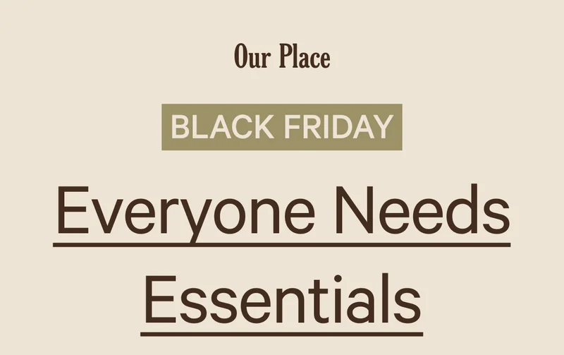 Our Place | Black Friday | Everyone Needs Essentials