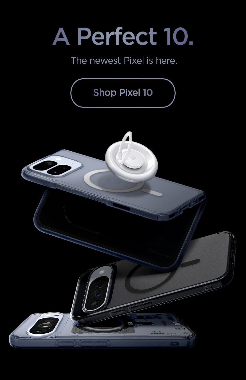 A Perfect 10. The newest Pixel is here. Shop Pixel 10, Pixel 10 Pro, Pixel 10 Pro XL, Pixel 10 Pro Fold, Pixel Watch 4, and Pixel Buds 2a.