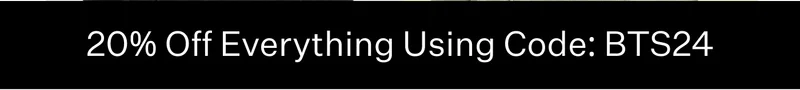 20% Off Everything Using Code: BTS24