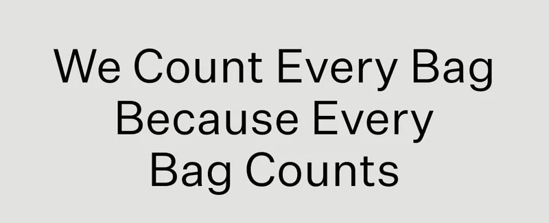 We Count Every Bag Because Every Bag Counts