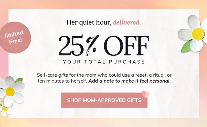Mother's Day 25% OFF Last Minute Sale