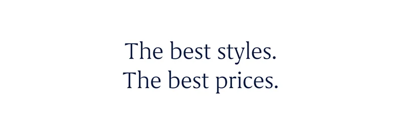 The best styles. The best prices.