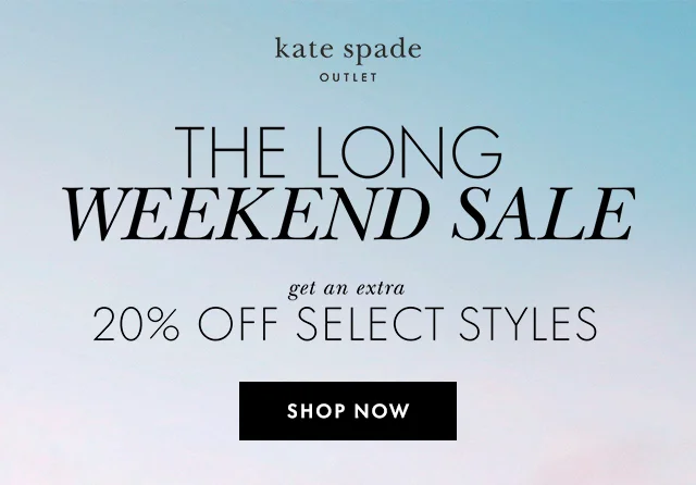 THE LONG WEEKEND SALE get an extra 20% OFF SELECT STYLES SHOP NOW