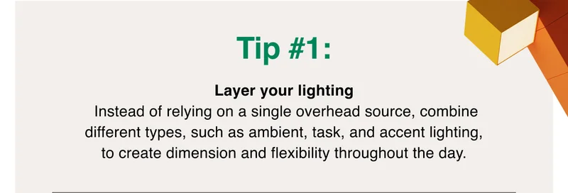 Layer your lighting