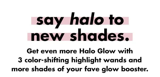 Say halo to new shades