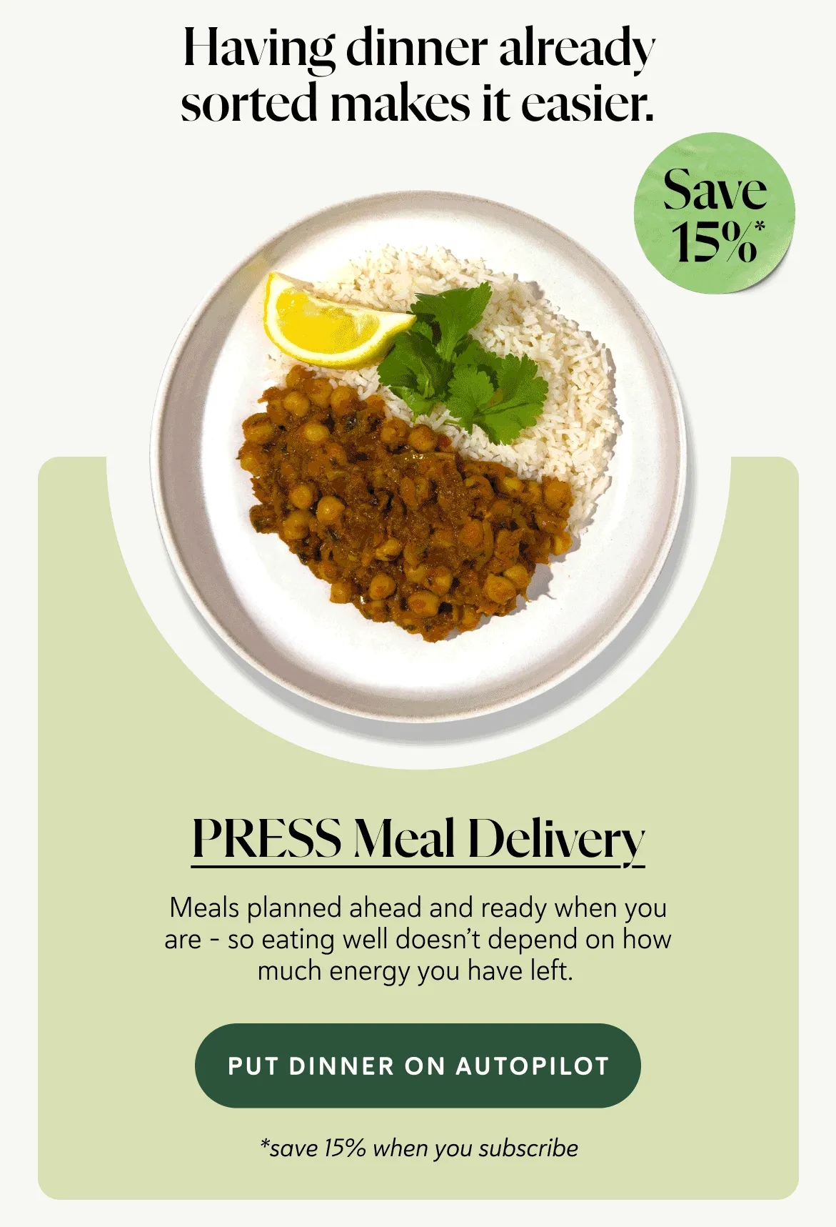 Having dinner already sorted makes it easier.